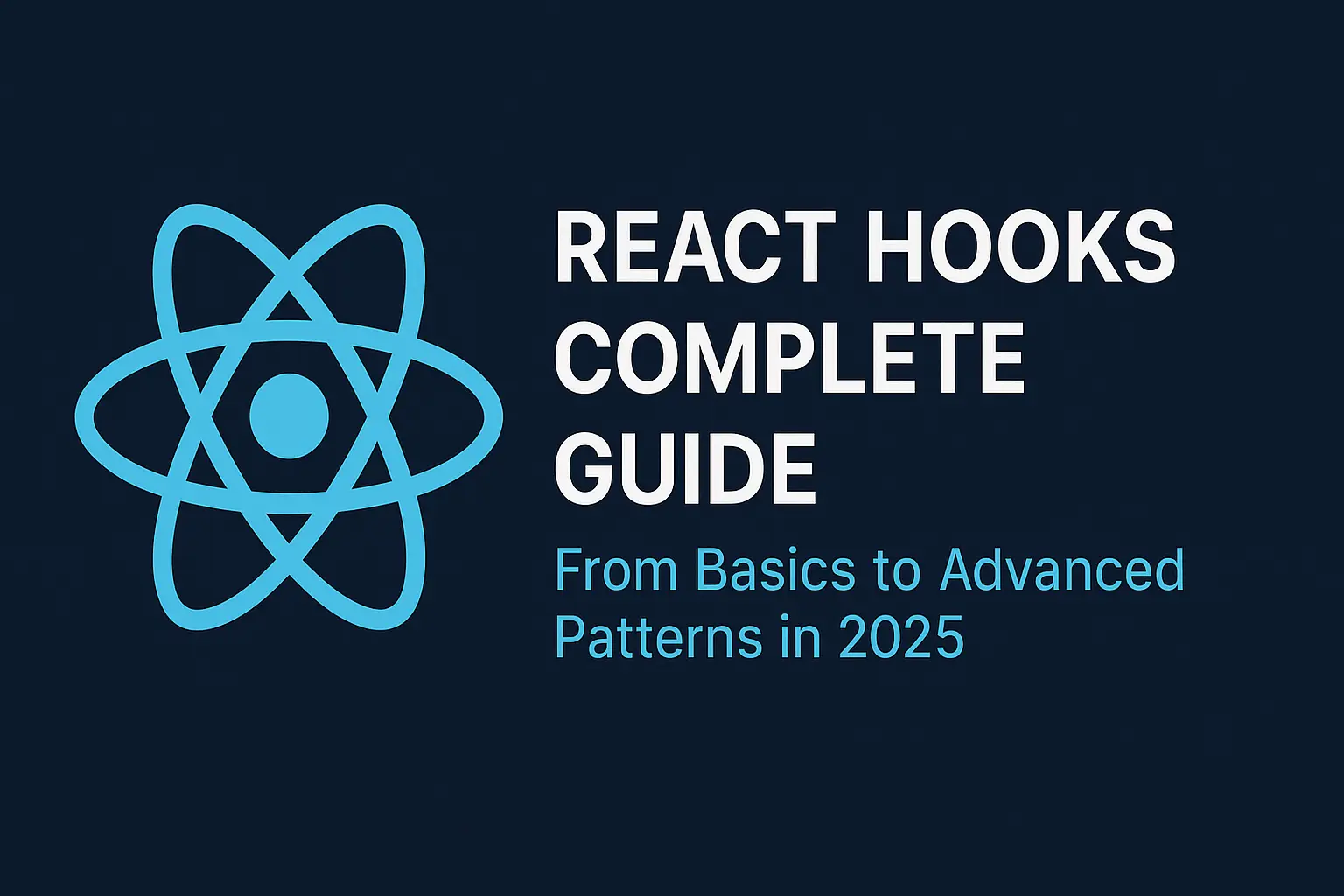 React Hooks Complete Guide: From Basics to Advanced Patterns in 2025